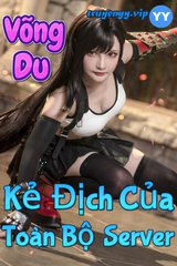 Võng Du : Kẻ Địch Của Toàn Bộ Server (Dịch)