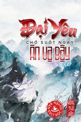 Đại Yêu Chớ Suốt Ngày Ăn Vạ Bậy (Dịch)