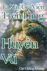 Ta Xây Gia Viên Trên Lưng Huyền Vũ (Dịch)