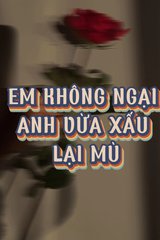 Em không ngại anh vừa xấu lại mù (Dịch)