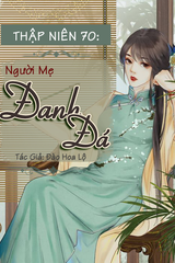 Thập Niên 70: Người Mẹ Đanh Đá (Dịch)