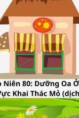 Thập Niên 80: Dưỡng Oa Ở Khu Vực Khai Thác Mỏ (Dịch)