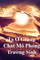 Ta Ở Group Chat Mô Phỏng Trường Sinh Lộ (Bản dịch)