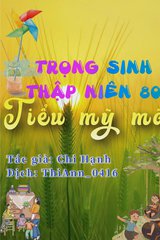 Trọng Sinh Thập Niên 80 Tiểu Mỹ Mãn