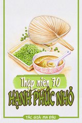 Thập Niên 70: Hạnh Phúc Nhỏ (Dịch)