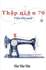 Thập niên 70 : Tiểu thợ may