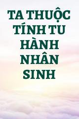 Ta Thuộc Tính Tu Hành Nhân Sinh