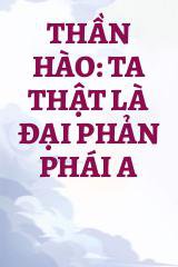 Thần Hào: Ta Thật Là Đại Phản Phái A