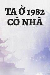 Ta Ở 1982 Có Nhà