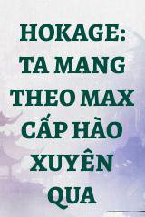 Hokage: Ta Mang Theo Max Cấp Hào Xuyên Qua