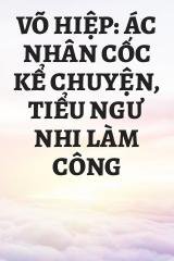 Võ Hiệp: Ác Nhân Cốc Kể Chuyện, Tiểu Ngư Nhi Làm Công