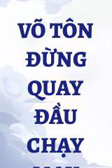 Võ Tôn Đừng Quay Đầu Chạy Mau