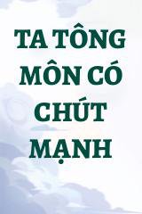 Ta Tông Môn Có Chút Mạnh