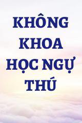 Không Khoa Học Ngự Thú