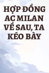 Hợp Đồng AC Milan Về Sau, Ta Kéo Bày