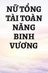 Nữ Tổng Tài Toàn Năng Binh Vương