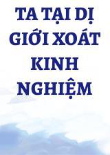 Ta Tại Dị Giới Xoát Kinh Nghiệm