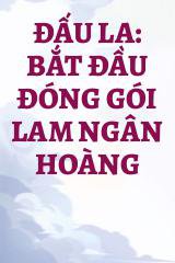 Đấu La: Bắt Đầu Đóng Gói Lam Ngân Hoàng