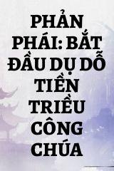 Phản Phái: Bắt Đầu Dụ Dỗ Tiền Triều Công Chúa