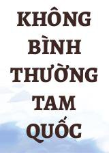 Không Bình Thường Tam Quốc