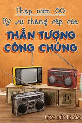 Ký Sự Thăng Cấp Của Thần Tượng Công Chúng Ở Thập Niên 60