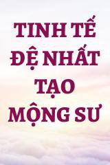 Tinh Tế Đệ Nhất Tạo Mộng Sư