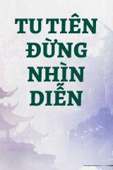 Tu Tiên Đừng Nhìn Diễn