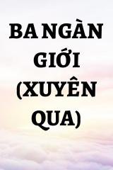 Ba Ngàn Giới (Xuyên Qua)