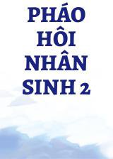 Pháo Hôi Nhân Sinh 2