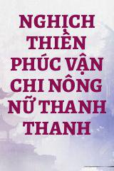 Nghịch Thiên Phúc Vận Chi Nông Nữ Thanh Thanh