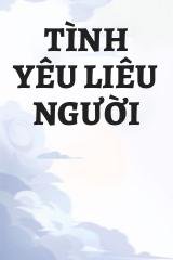 Tình Yêu Liêu Người