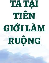 Ta Tại Tiên Giới Làm Ruộng