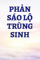 Phản Sáo Lộ Trùng Sinh