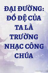 Đại Đường: Đồ Đệ Của Ta Là Trường Nhạc Công Chúa