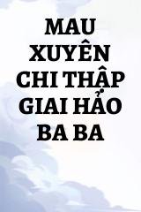 Mau Xuyên Chi Thập Giai Hảo Ba Ba