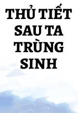 Thủ Tiết Sau Ta Trùng Sinh