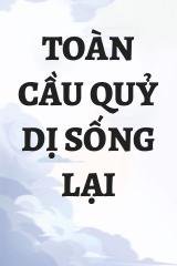 Toàn Cầu Quỷ Dị Sống Lại