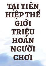 Tại Tiên Hiệp Thế Giới Triệu Hoán Người Chơi