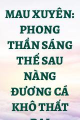 Mau Xuyên: Phong Thần Sáng Thế Sau Nàng Đương Cá Khô Thất Bại