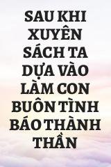 Sau Khi Xuyên Sách Ta Dựa Vào Làm Con Buôn Tình Báo Thành Thần