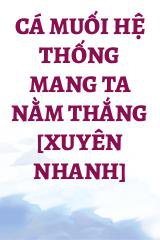 Cá Muối Hệ Thống Mang Ta Nằm Thắng [Xuyên Nhanh]