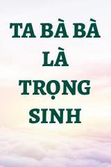 Ta Bà Bà Là Trọng Sinh