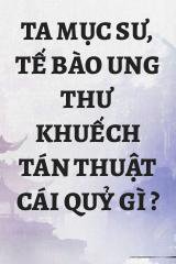 Ta Mục Sư, Tế Bào Ung Thư Khuếch Tán Thuật Cái Quỷ Gì ?