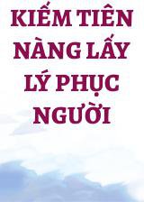 Kiếm Tiên Nàng Lấy Lý Phục Người