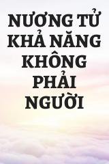 Nương Tử Khả Năng Không Phải Người