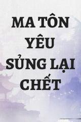 Ma Tôn Yêu Sủng Lại Chết