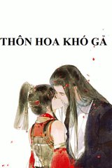 Thôn Hoa Khó Gả (Edit)