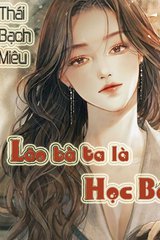 Lão Bà Ta Là Học Bá (Dịch)