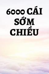 6000 Cái Sớm Chiều