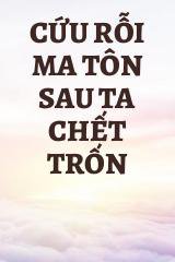 Cứu Rỗi Ma Tôn Sau Ta Chết Trốn